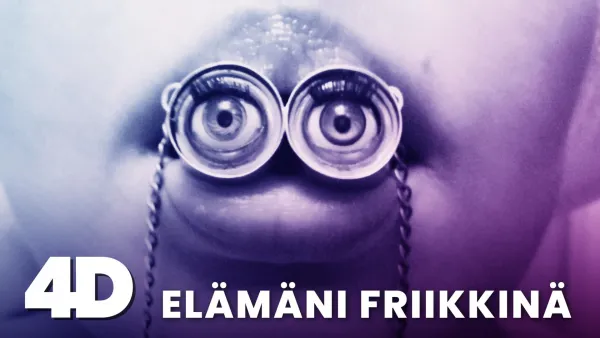 4D: Elämäni friikkinä