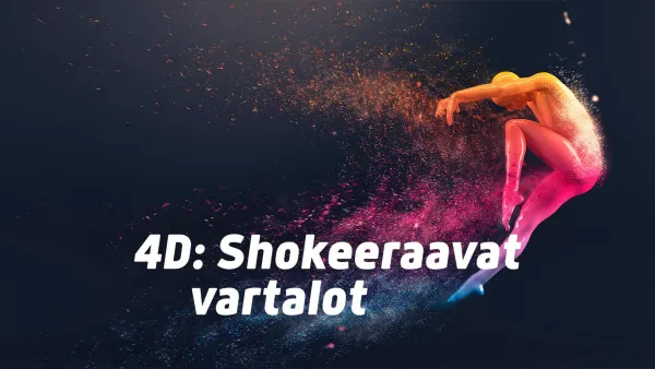 4D: Shokeeraavat vartalot