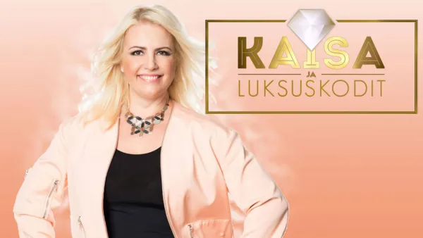 Kaisa ja luksuskodit