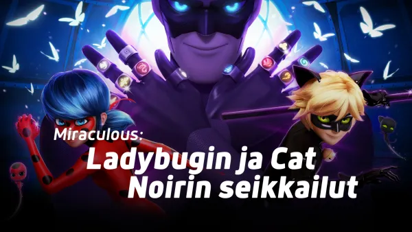 Miraculous: Ladybugin ja Cat Noirin seikkailut