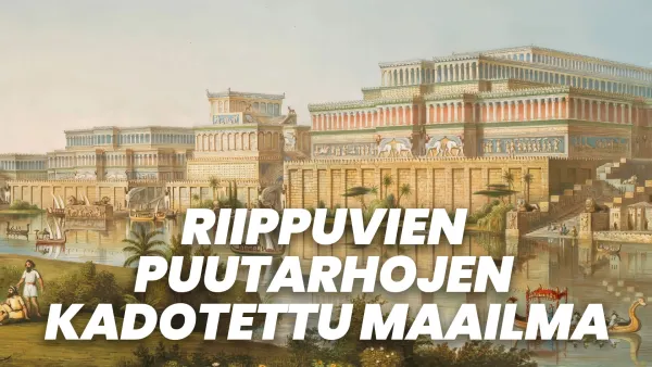Riippuvien puutarhojen kadotettu maailma