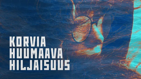 Korvia huumaava hiljaisuus